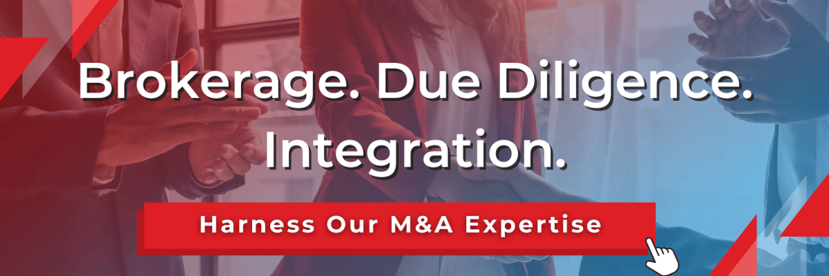 Brokerage. Due Diligence. Integration. Harness our M&amp;A expertise.