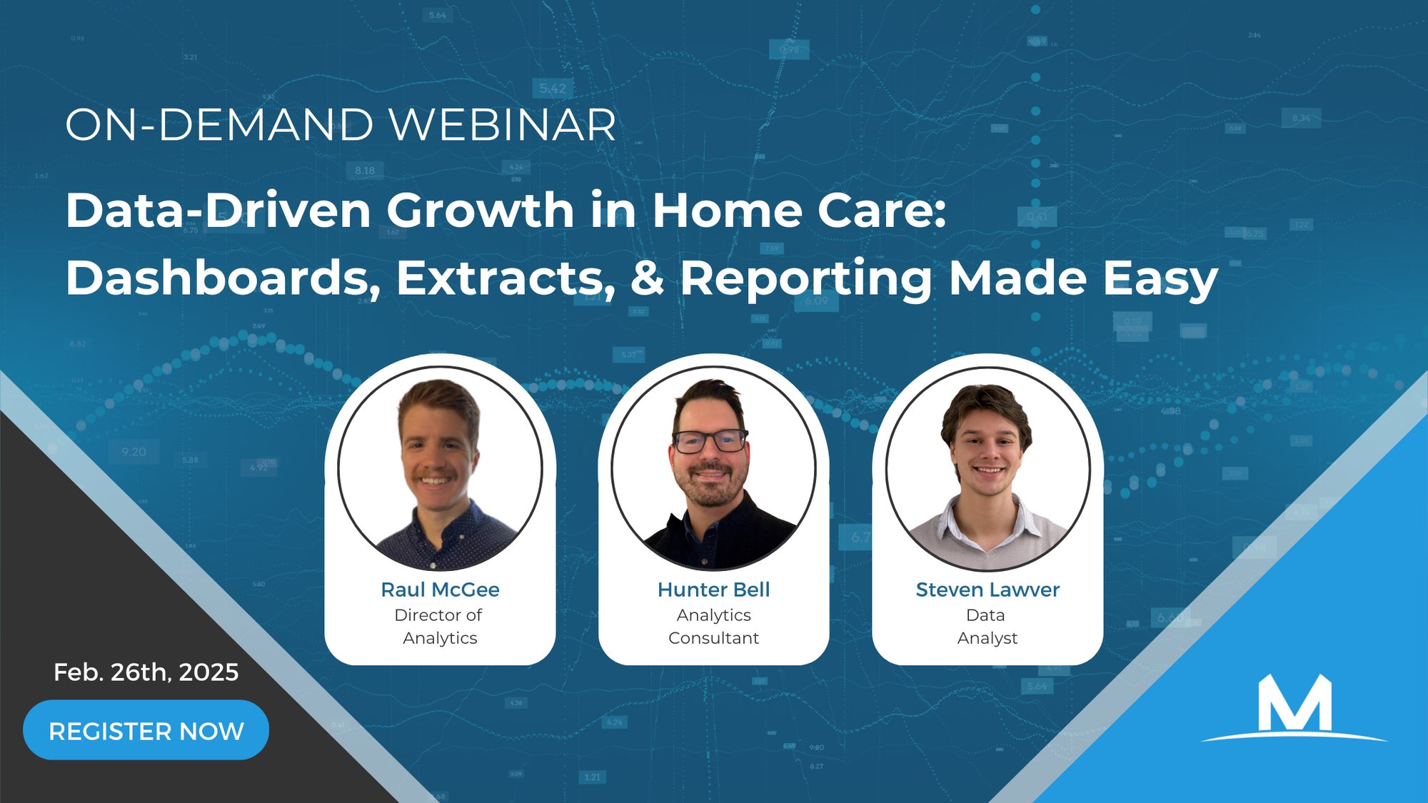 On-Demand Webinar: Data-Driven Growth in Home Care: Dashboards, Extracts & Reporting Made Easy. Feb 26, 2025. Register now. Featuring Raul McGee, Director of Analytics, Hunter Bell, Analytics Consultant, and Steven Lawver, Data Analyst.